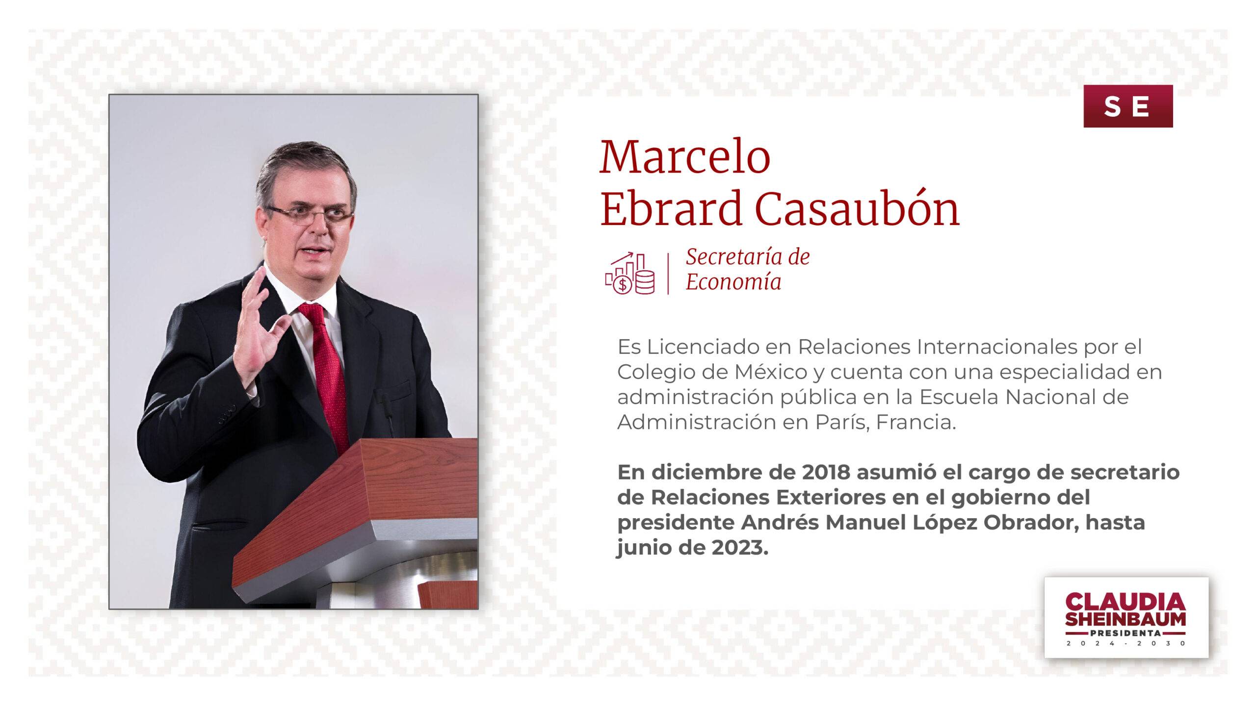 Marcelo Ebrard, como próximo titular de la Secretaría de Economía (SE)