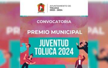 Reconocimiento a nuevos talentos con el Premio Municipal Juventud Toluca 2024