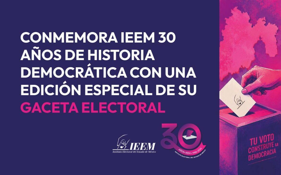 30 años de historia democrática en IEEM
